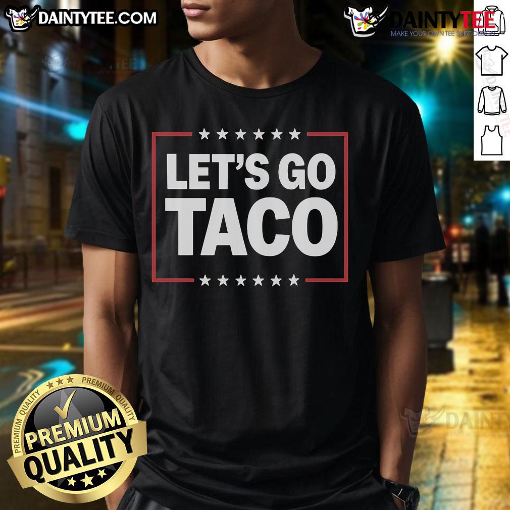 Good Let'S Go Taco T Shirt Good Let's Go Taco T-Shirt featuring a fun taco graphic and vibrant colors, perfect for taco lovers and casual wear.