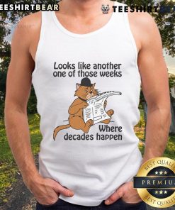 Trendy tank top featuring the phrase 'Good Looks Like Another One Of Those Weeks Where Decades Happen' for casual wear.