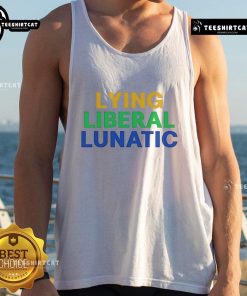 Good Lying Liberal Lunatic tank top design featuring bold text and vibrant colors, perfect for political statement apparel.
