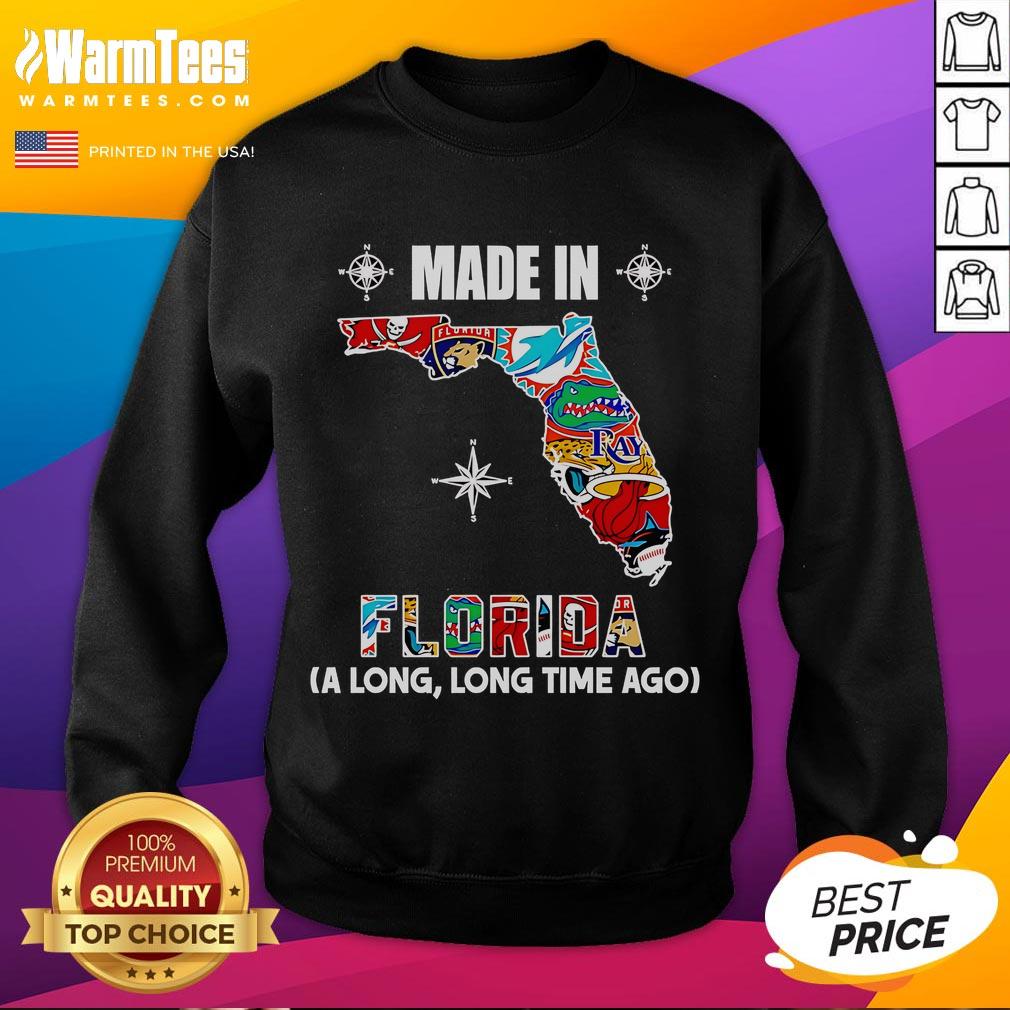 Good Made In Florida A Long Long Time Ago Sweatshirt Good Made In Florida A Long Long Time Ago Sweatshirt featuring a vintage design perfect for casual wear.
