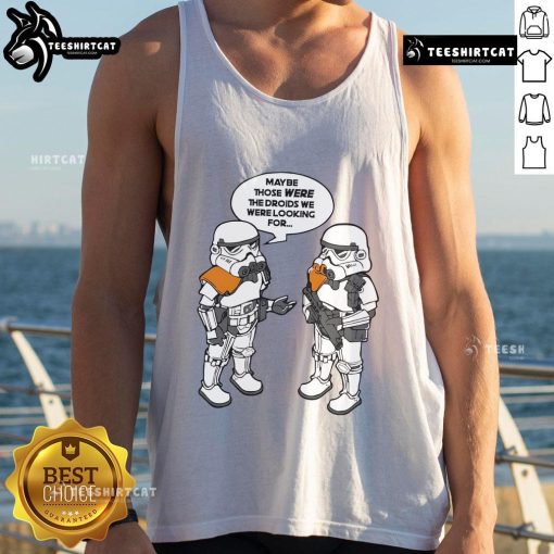 Good Maybe Those Were The Droids We Were Looking For tank top featuring a playful Star Wars-inspired design.