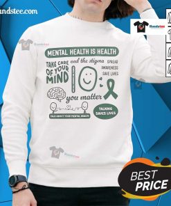 Alt Text: Good Mental Health Month sweatshirt promoting mental health discussions for the Talk Saves Lives Happiness Project.
