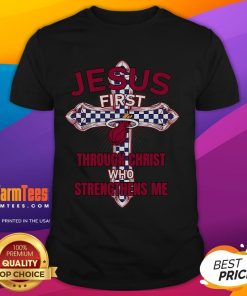 Good Miami Heat Jesus T-Shirt featuring 'First Through Christ Who Strengthens Me' for fans and believers alike.