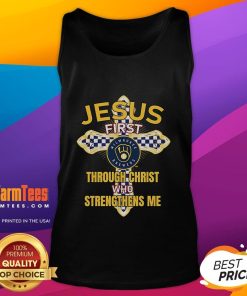 Good Milwaukee Brewers tank top featuring 'Jesus First' and 'Through Christ Who Strengthens Me' design.