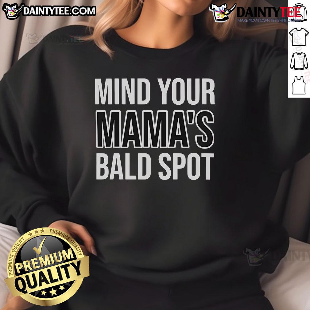 Good Mind Your Mama'S Bald Spot Sweatshirt