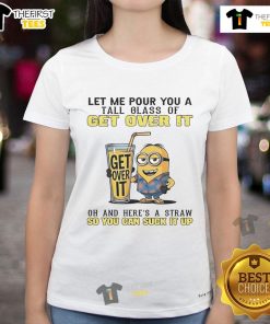 Good Minion Let Me Pour You A Tall Glass Of Get Over It Ladies Tee featuring a fun minion graphic and vibrant colors.