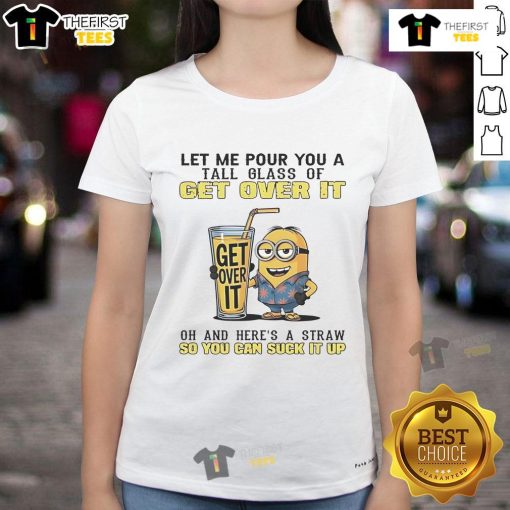 Good Minion Let Me Pour You A Tall Glass Of Get Over It Ladies Tee featuring a fun minion graphic and vibrant colors.