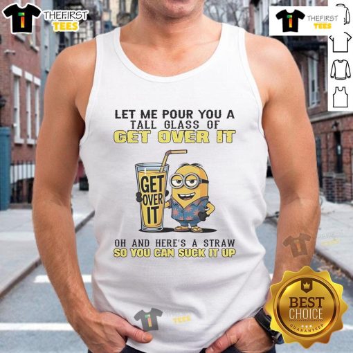 Good Minion tank top featuring a playful design with 'Let Me Pour You A Tall Glass Of Get Over It' text.