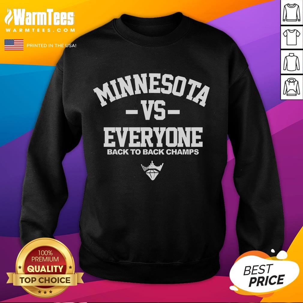 Good Minnesota Frost Vs Everyone Back To Back Champs Sweatshirt Good Minnesota Frost Vs Everyone Back-To-Back Champs Sweatshirt showcasing cozy design and team spirit.