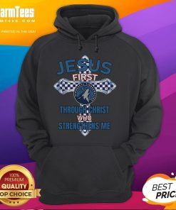 Good Minnesota Timberwolves hoodie featuring 'Jesus First' and 'Through Christ Who Strengthens Me' design.
