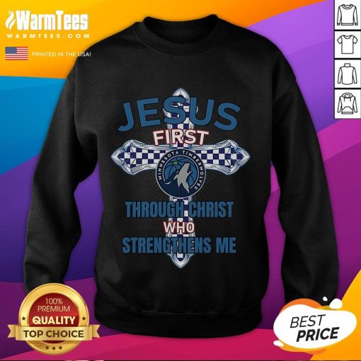 Good Minnesota Timberwolves sweatshirt featuring 'Jesus First Through Christ Who Strengthens Me' design.