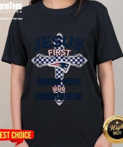 Alt Text: Good New England Patriots Ladies Tee featuring 'Jesus First Through Christ Who Strengthens Me' design.
