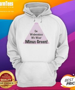 Good on Wednesdays we wear minus green hoodie, showcasing a stylish and cozy design perfect for casual outfits.
