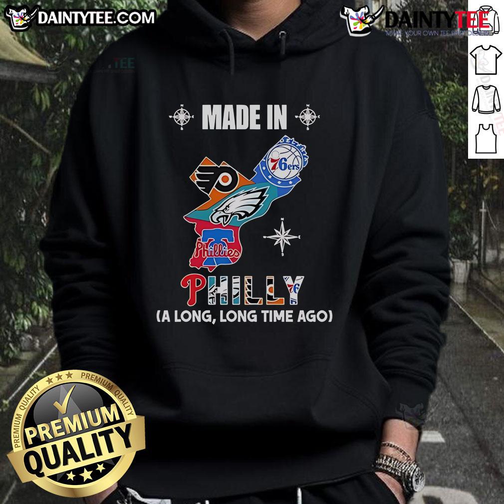 Good Phillies Eagles 76ers Flyers Made In Philly A Long And Long Time Ago Logos In Map Hoodie Good Phillies, Eagles, 76ers, Flyers logos in map design on hoodie, celebrating Philadelphia sports heritage.
