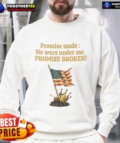 Alt Text: Good Promise Made No Wars Under Me Promise Broken USA Flag Sweatshirt featuring a bold graphic design.