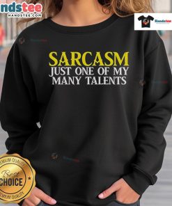 Good Sarcasm Just One of My Many Talents Sweatshirt in stylish design, perfect for humor lovers and casual wear enthusiasts.