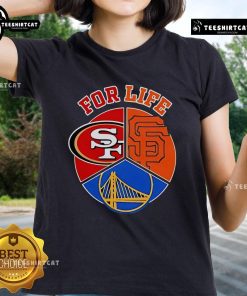 Good SF Giants, 49ers, and Warriors for Life ladies tee showcasing team pride in stylish women's apparel.