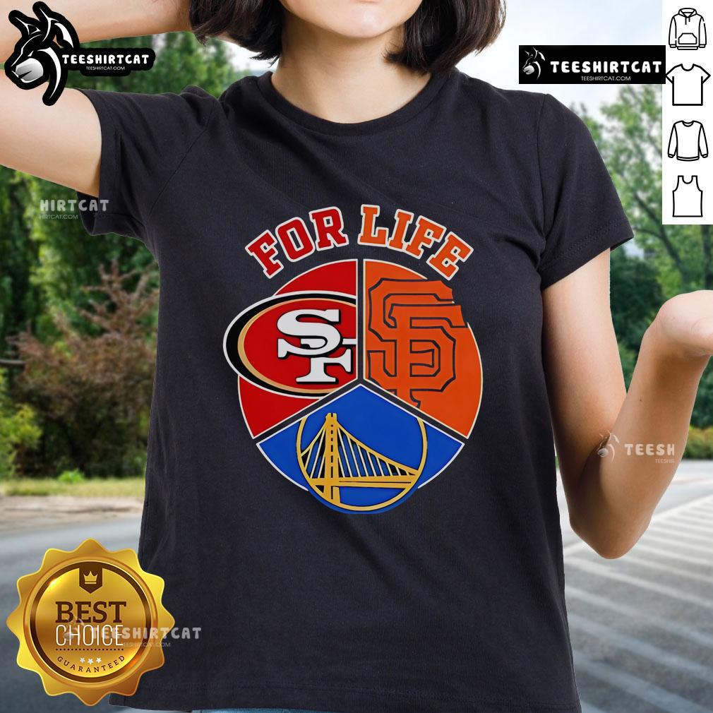 Good Sf Giants 49Ers And Warriors For Life Ladies Tee Good SF Giants, 49ers, and Warriors for Life ladies tee showcasing team pride in stylish women's apparel.