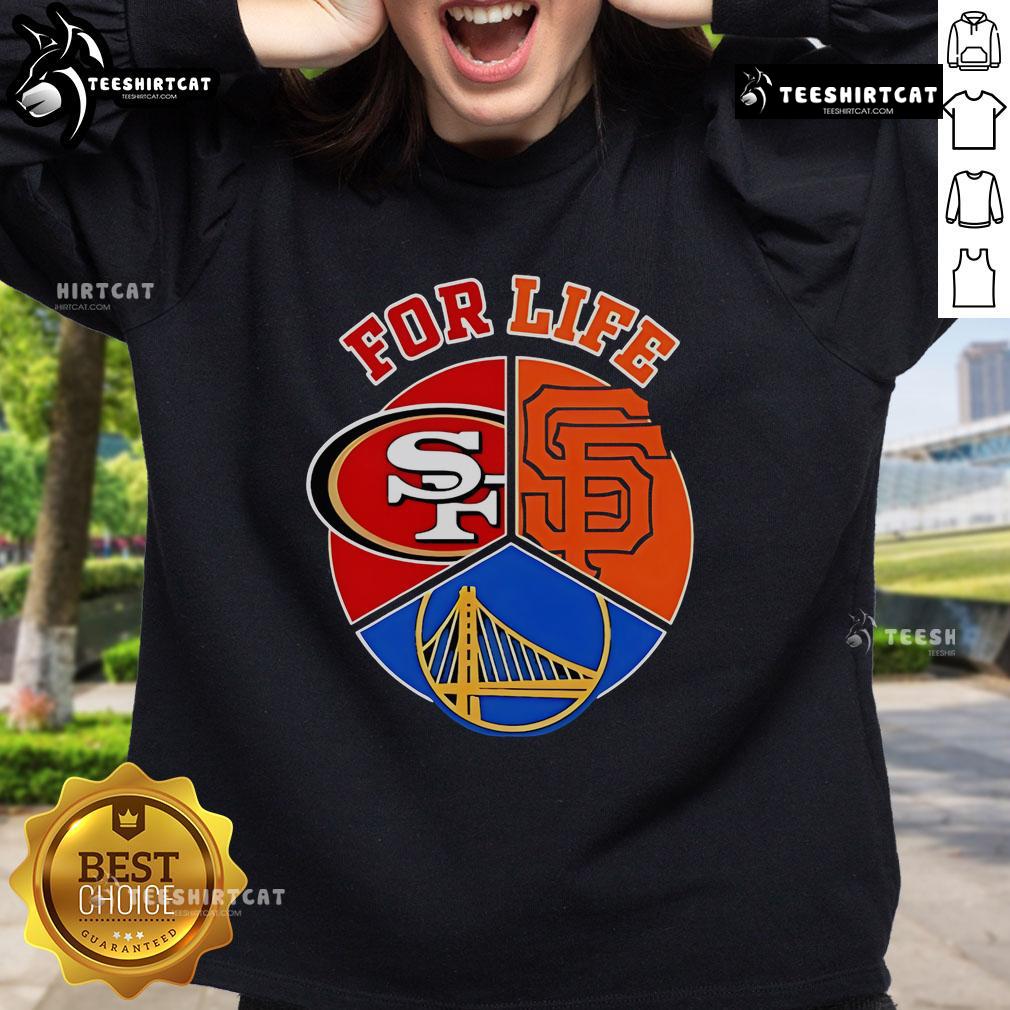 Good Sf Giants 49Ers And Warriors For Life Sweatshirt