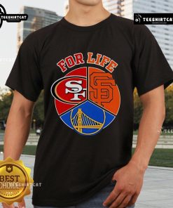 Good SF Giants 49ers and Warriors for Life T-Shirt showcasing team logos and vibrant colors, perfect for sports fans.