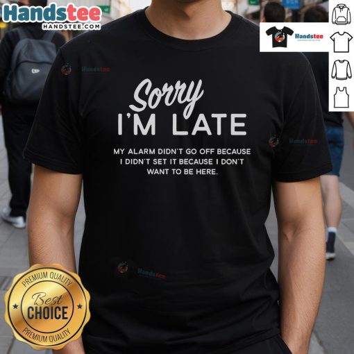 Funny 'Sorry I'm Late' T-shirt featuring a humorous alarm clock design, perfect for those who dislike mornings.