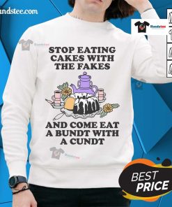 Alt Text: Cozy sweatshirt featuring the phrase Good Stop Eating Cakes With The Fakes perfect for Bundt cake lovers.