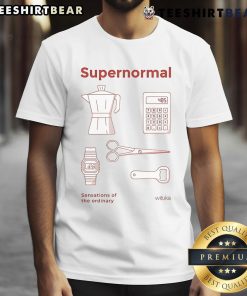 Good Supernormal Sensations Of The Ordinary Wituka T-Shirt
