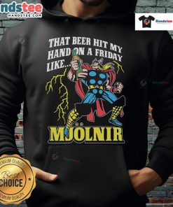 Good That Beer Hit My Hand On A Friday Like Mjolnir Hoodie featuring a bold graphic design and cozy fit for casual wear.