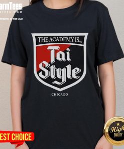 Good The Academy Is Tai Style Chicago Ladies Tee featuring a stylish design perfect for fans and casual wear.