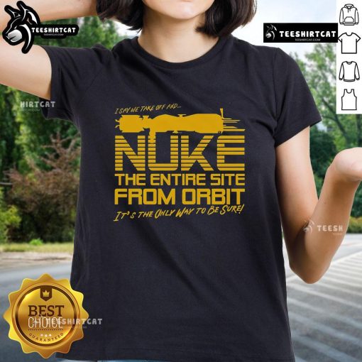 Good-The-Entire-Site-From-Orbit Ladies Tee featuring a stylish graphic design perfect for casual wear.