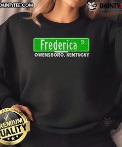 Good The Frederica Street Owensboro Kentucky sweatshirt displayed in a stylish setting, perfect for local fans.