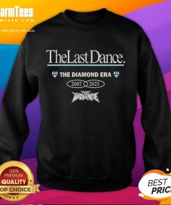 Good The Last Dance The Diamond Era 2007-2025 sweatshirt featuring a stylish design and vibrant colors.