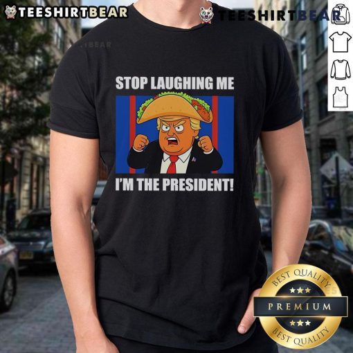 Alt Text: Good Trump Always Chickens Out Taco Stop Laughing Me I'm The President T-Shirt featuring humorous political design.