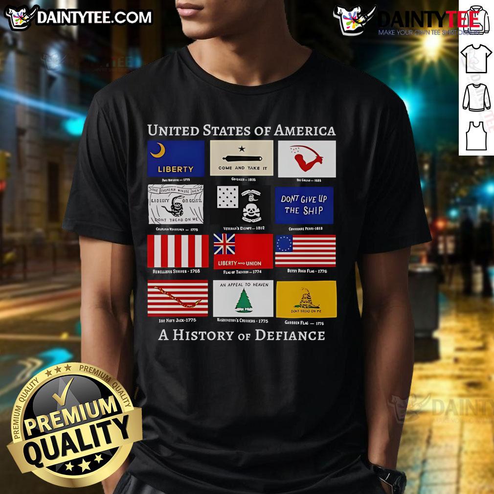 Good United States Of America A History Of Defiance Flags T Shirt Good United States Of America A History Of Defiance Flags T-Shirt featuring bold flag graphics and patriotic design.