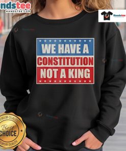 Vintage sweatshirt featuring 'Good We Have A Constitution Not A King' design, perfect for patriotic fashion enthusiasts.