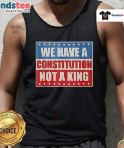 Vintage tank top featuring 'Good We Have A Constitution Not A King' slogan, perfect for patriotic fashion lovers.