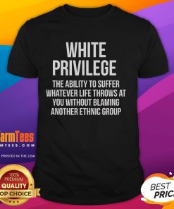 Good White Privilege T-Shirt showcasing the phrase about resilience without blame, perfect for discussions on privilege.
