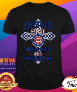 Happy Chicago Cubs Jesus T-Shirt featuring 'First Through Christ Who Strengthens Me' design, perfect for fans of faith and baseball.