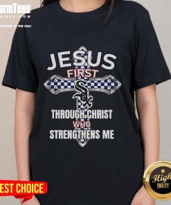 Happy Chicago White Sox ladies tee featuring 'Jesus First Through Christ Who Strengthens Me' design for fans.