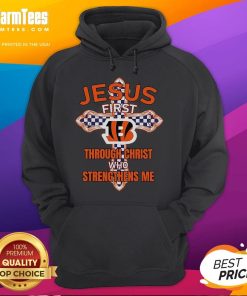 Happy Cincinnati Bengals hoodie featuring 'Jesus First, Through Christ Who Strengthens Me' design in vibrant colors.