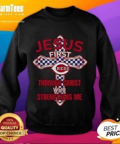 Alt Text: Happy Cincinnati Reds sweatshirt featuring 'Jesus First Through Christ Who Strengthens Me' design for fans.