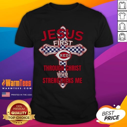 Happy Cincinnati Reds T-shirt featuring 'Jesus First Through Christ Who Strengthens Me' design for fans and believers.