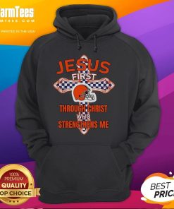 Happy Cleveland Browns hoodie featuring 'Jesus First - Through Christ Who Strengthens Me' design, perfect for fans.