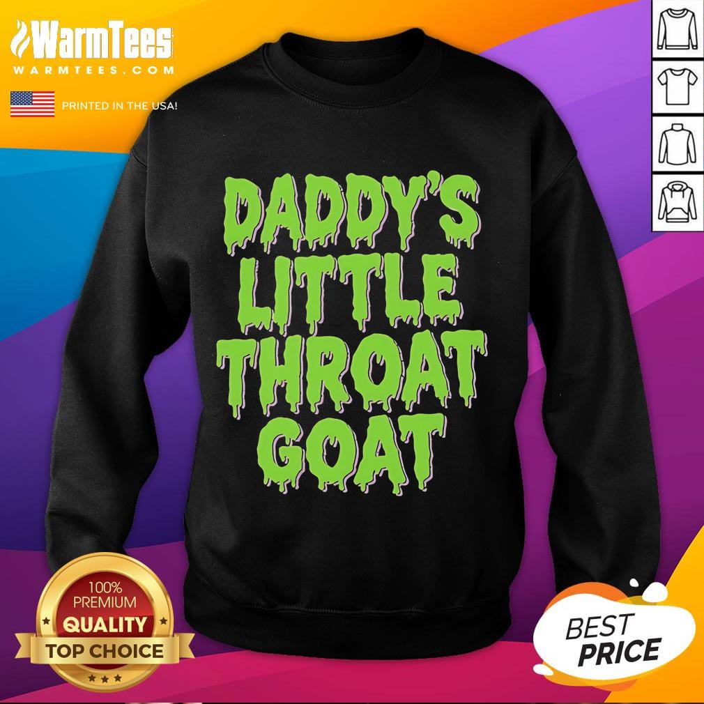 Happy Daddy'S Little Throat Goat Sweatshirt Happy Daddy's Little Throat Goat sweatshirt featuring a fun design perfect for proud dads and casual wear.