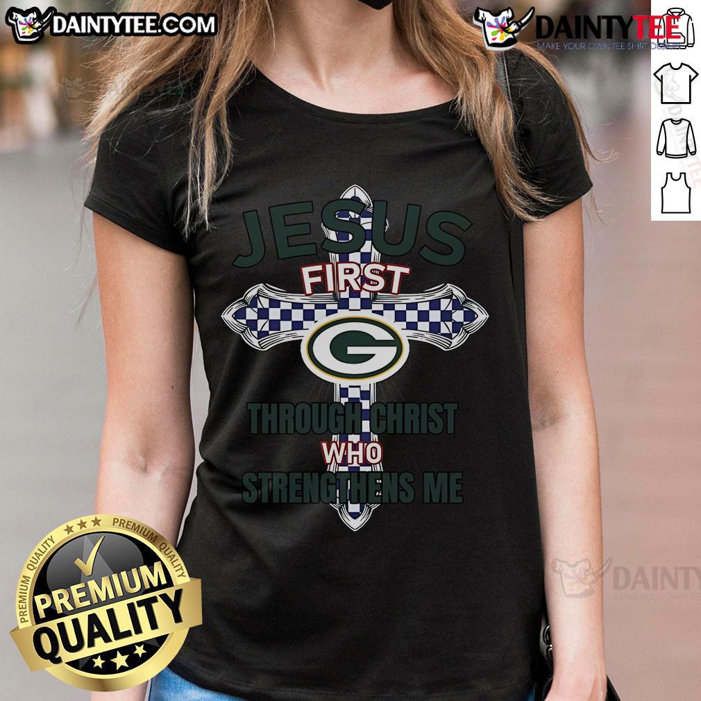 Happy Green Bay Packers Jesus First Through Christ Who Strengthens Me Ladies-Tee Happy Green Bay Packers Ladies Tee with 'Jesus First Through Christ Who Strengthens Me' slogan, perfect for fans.