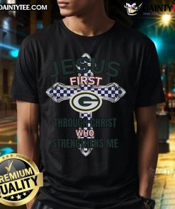 Alt Text: Happy Green Bay Packers Jesus First Through Christ Who Strengthens Me T-Shirt showcasing team spirit and faith.