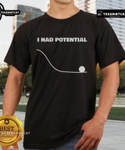 Happy I Had Potential T-Shirt featuring a vibrant design, perfect for expressing positivity and self-empowerment.