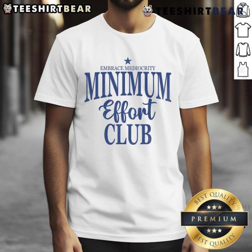 Happy Medium Effort Club Embrace Mediocrity T-Shirt featuring a fun design celebrating balanced living and casual attitude.