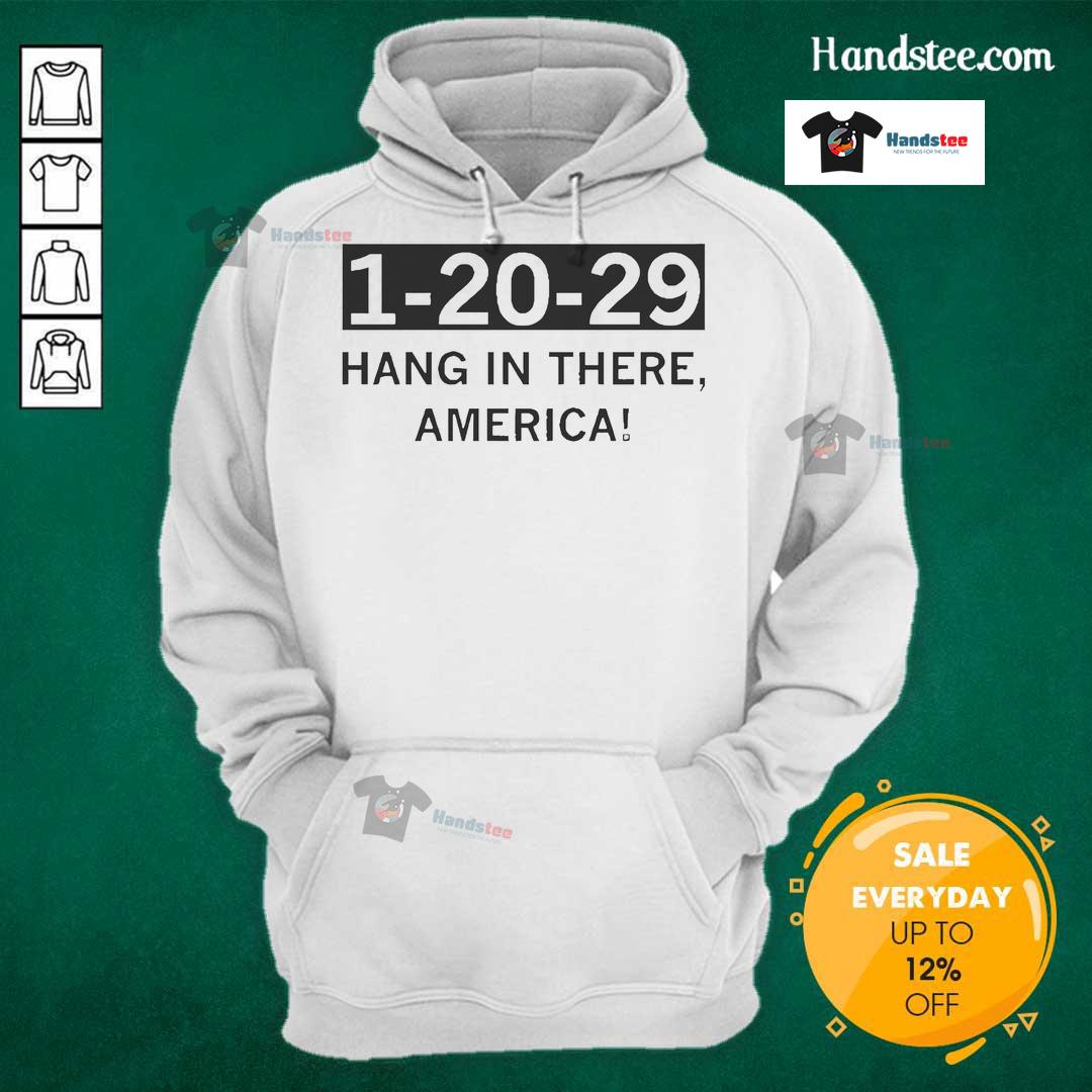 Hot 1 20 29 Hang In There America Hoodie Hot-1-20-29 'Hang In There America' hoodie featuring motivational design, perfect for casual wear and expressing encouragement.