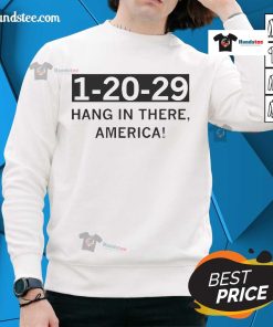 Hot-1-20-29 Hang In There America Sweatshirt featuring a motivational design for comfort and style.